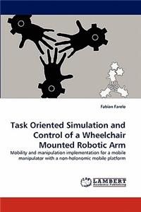 Task Oriented Simulation and Control of a Wheelchair Mounted Robotic Arm