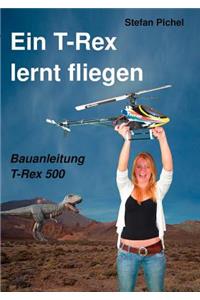 Ein T-Rex lernt fliegen