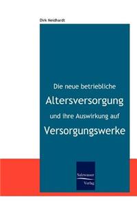 Die neue betriebliche Altersversorgung und ihre Auswirkung auf Versorgungswerke