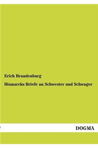 Bismarcks Briefe an Schwester und Schwager