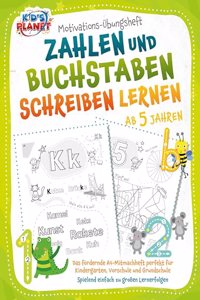 Motivations-Ubungsheft! Zahlen und Buchstaben schreiben lernen ab 5 Jahren: Das fordernde A4-Mitmachheft perfekt fur Kindergarten, Vorschule und Grundschule - Spielend einfach zu groÃŸen Lernerfolgen