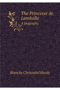 The Princesse de Lamballe A biography