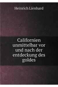 Californien unmittelbar vor und nach der entdeckung des goldes