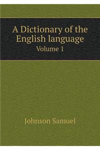 A Dictionary of the English Language Volume 1