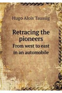 Retracing the Pioneers from West to East in an Automobile