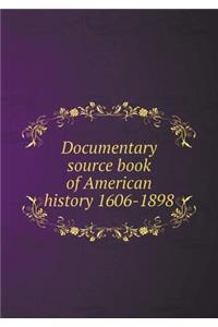 Documentary Source Book of American History 1606-1898