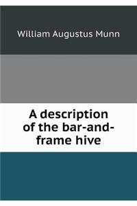 A Description of the Bar-And-Frame Hive