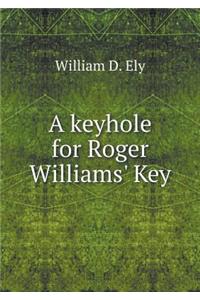 A Keyhole for Roger Williams' Key