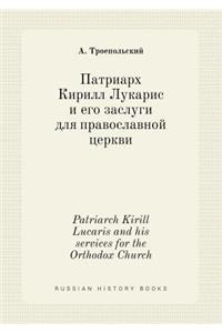 Patriarch Kirill Lucaris and his services for the Orthodox Church
