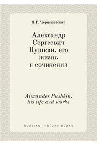 Alexander Pushkin. His Life and Works