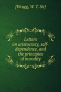 LETTERS ON ARISTOCRACY SELF-DEPENDENCE