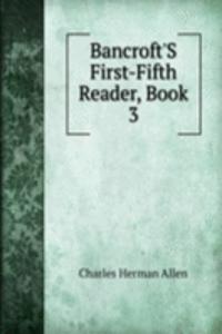 Bancroft'S First-Fifth Reader, Book 3