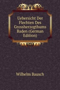 Uebersicht Der Flechten Des Grossherzogthums Baden (German Edition)
