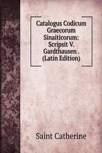 Catalogus Codicum Graecorum Sinaiticorum: Scripsit V. Gardthausen . (Latin Edition)
