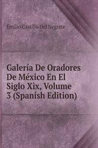 Galeria De Oradores De Mexico En El Siglo Xix, Volume 3 (Spanish Edition)