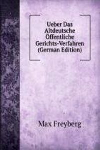 Ueber Das Altdeutsche Offentliche Gerichts-Verfahren (German Edition)