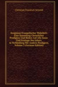 Zeugnisse Evangelischer Wahrheit: Eine Sammlung Christlicher Predigten Und Reden Auf Alle Sonn- Und Festtage Des Jahres, in Verbindung Mit Andern Predigern, Volume 3 (German Edition)