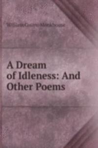 Dream of Idleness: And Other Poems