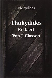 Thukydides: Erklaert Von J. Classen
