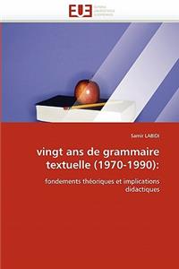 Vingt ANS de Grammaire Textuelle (1970-1990)