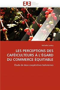 Les perceptions des caféiculteurs à l égard du commerce équitable