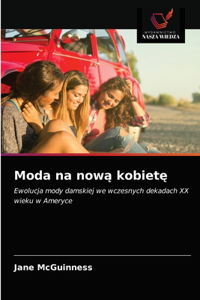 Moda na nowa kobiete