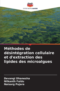 Méthodes de désintégration cellulaire et d'extraction des lipides des microalgues