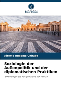 Soziologie der Außenpolitik und der diplomatischen Praktiken