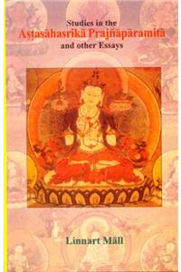 Studies in the Astasahasrika Prajnaparamita and Other Essays