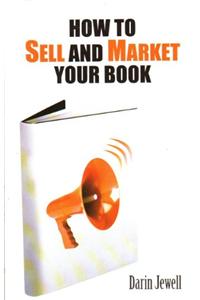 How to Sell and Market Your Book