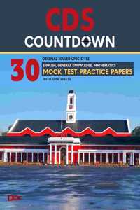CDS Countdown: Original Solved UPSC Style Mock Test Practice Previous Year Papers | Fully Solved English, General knowledge, Mathematics Papers | 30 CDS Sample papers with OMR Sheets