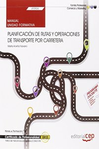 Manual. Planificacion de rutas y operaciones de transporte por carretera (UF0924). Certificados de profesionalidad. Trafico de mercancias por carretera (COML0109)