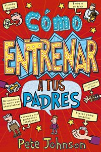 Como entrenar a tus padres (Spanish Edition)