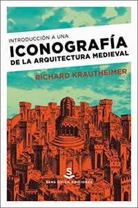 Introduccion a una iconografia de la arquitectura medieval