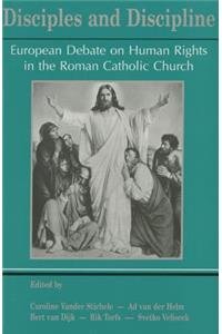 Disciples and Disciplines. European Debate on Human Rights in the Roman Catholic Church