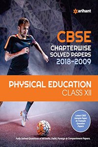 CBSE Chapterwise Solved Papers Physical Education Class 12 for 20182019 (Old edition)