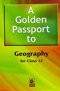 A Golden Passport to Geography for Class 12