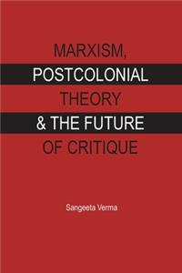 Marxism, postcolonial theory and the future of critique