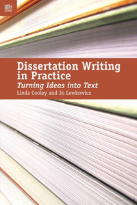Dissertation Writing in Practice – Turning Ideas into Text: Turning Ideas into Text