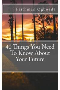 40 Things You Need To Know About Your Future