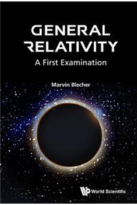 General Relativity: A First Examination