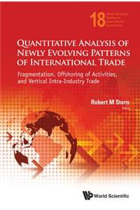 Quantitative Analysis of Newly Evolving Patterns of International Trade