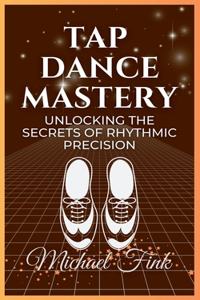 Tap Dance Mastery