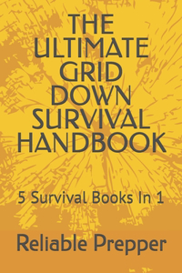 Ultimate Grid Down Survival Handbook