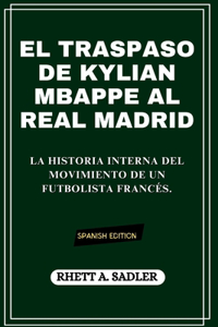 El Traspaso de Kylian Mbappe Al Real Madrid