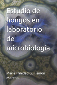 Estudio de hongos en laboratorio de microbiología