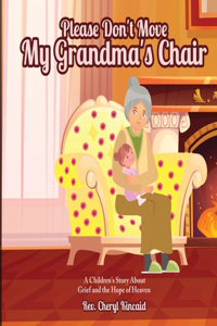 Please Don't Move My Grandma's Chair