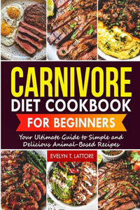 Carnivore Diet Cookbook for Beginners
