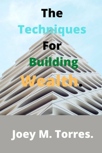 Techniques For Building Wealth.