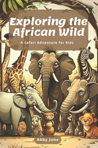 Exploring the African Wild A Safari Adventure for Kids